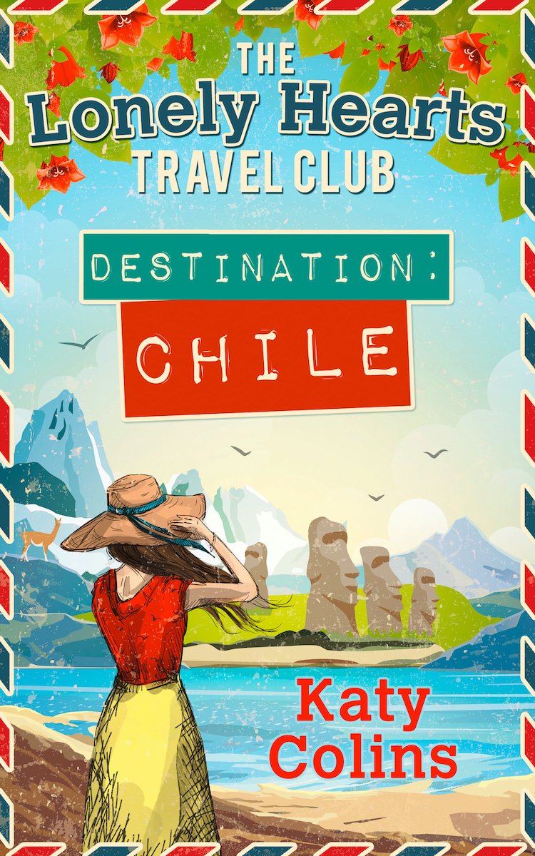 The Lonely Hearts Travel Club Destination Chile The Lonely Hearts Travel Club Destination Chile by author Katy Colins